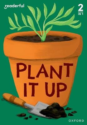Readerful Rise: Oxford Reading Level 3: Plant It Up - Sam Hogan - cover