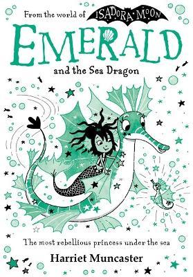 Emerald and the Sea Dragon: Mermaids and magic from the bestselling creator of Isadora Moon! - Harriet Muncaster - cover