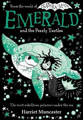 Emerald and the Pearly Turtles: Mermaids and magic from the bestselling creator of Isadora Moon-now on TV! - Harriet Muncaster - cover