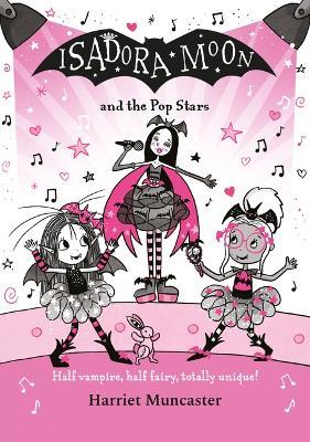 Isadora Moon and the Pop Stars: Half Vampire, Half Fairy, Totally Unique! Volume 22 - Harriet Muncaster - cover