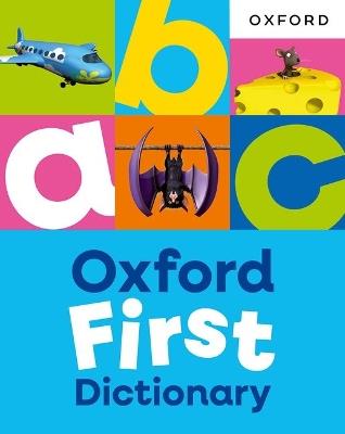 Oxford First Dictionary: Illustrated dictionary for children age 5+ (Oxford First Dictionaries) - Oxford Dictionaries - cover