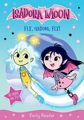 Isadora Moon: Fly, Isadora, Fly! An exciting early reader based on the top rated animated TV series, from the world of Harriet Muncaster - cover