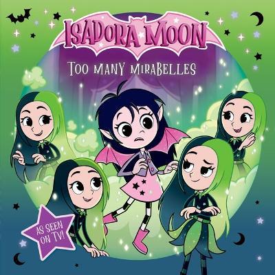 Isadora Moon: Too Many Mirabelles, an exciting picture book based on the top rated animated TV series, from the world of Harriet Muncaster - cover
