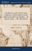Considerations on the Negroe Cause Commonly so Called, Addressed to the Right Honourable Lord Mansfield, ... By Samuel Estwick, ... The Third Edition - Samuel Estwick - cover