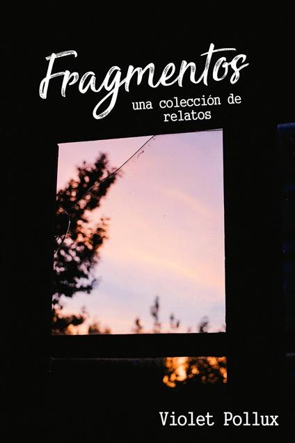 Fragmentos: una colección de relatos - Violet Pollux - ebook
