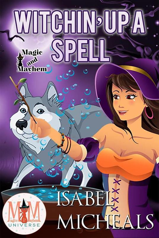 Witchin' Up a Spell: Magic and Mayhem Universe