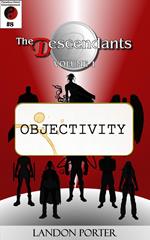 The Descendants #8 - Objectivity
