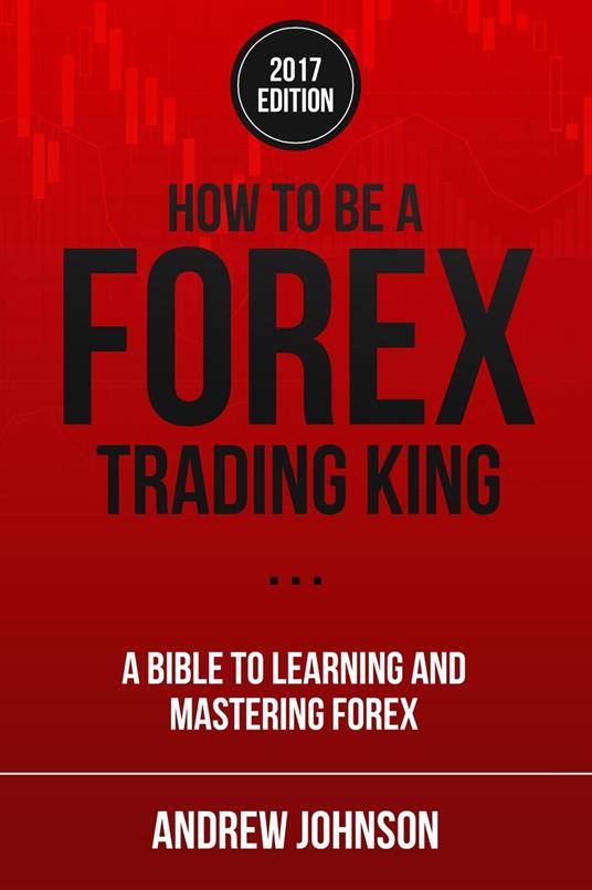How to be a Forex Trading King