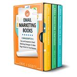 Email Marketing: 3 Manuscripts in 1, Easy and Inexpensive Email Marketing Strategies to Make a Huge Impact on Your Business