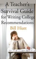 A Teacher's Survival Guide for Writing College Recommendations