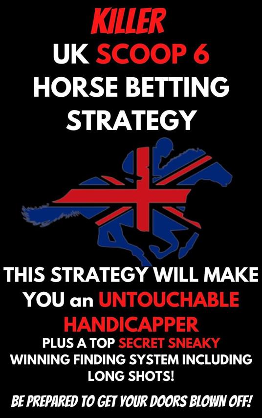 Killer UK Scoop 6 Horse Betting Strategy