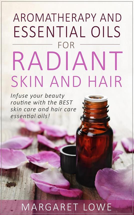 Aromatherapy and Essential Oils for Radiant Skin and Hair
