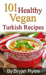 101 Healthy Vegan Turkish Recipes