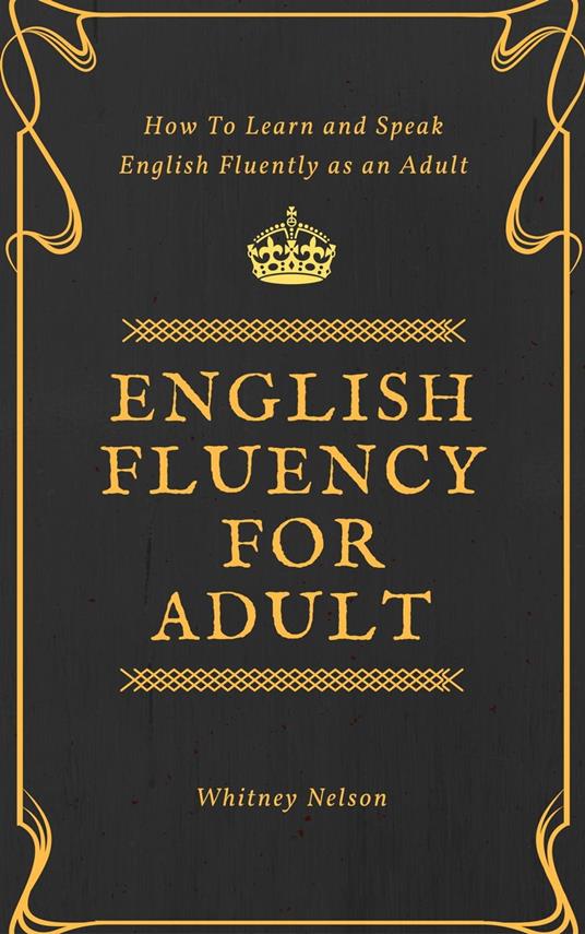 English Fluency For Adult - How to Learn and Speak English Fluently as an Adult