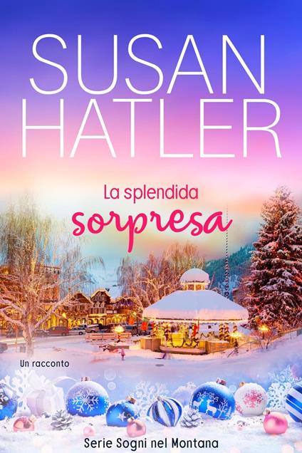 La splendida sorpresa - Susan Hatler - ebook