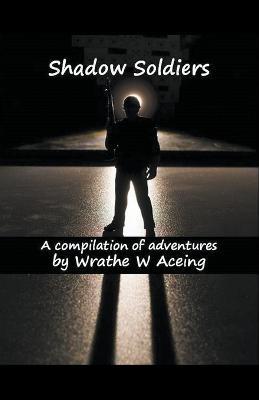 Shadow Soldiers #1 - Wrathe W Aceing - cover