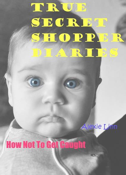 True Secret Shopper Diaries -- How NOT To Get Caught