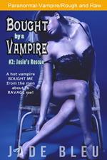 Bought by a Vampire #2: Josie's Rescue
