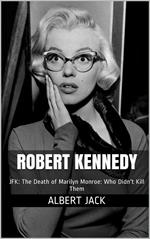 JFK: The Death of Marilyn Monroe: Who Didn't Kill Them