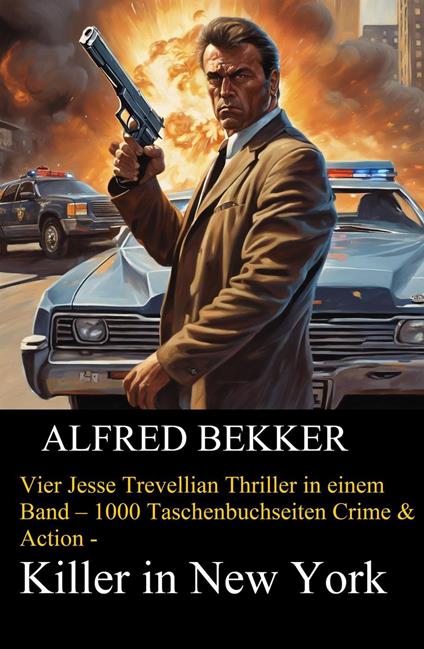 Vier Jesse Trevellian Thriller in einem Band – 1000 Taschenbuchseiten Crime & Action - Killer in New York