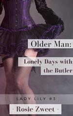 Older Man: Lonely Days with the Butler (Lady Lily #3)