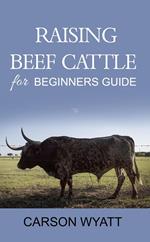 Raising Beef Cattle for Beginner's Guide