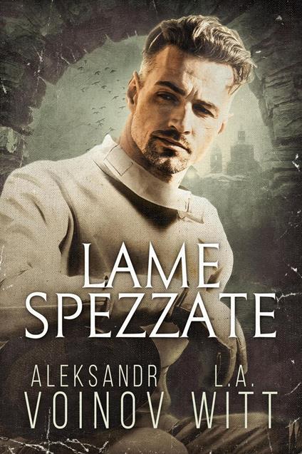 Lame Spezzate - Aleksandr Voinov,L. A. Witt - ebook