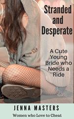 Stranded and Desperate: A Cute Young Bride who Needs a Ride