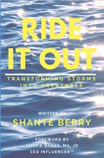 Ride It Out : Transforming Storms Into Greatness