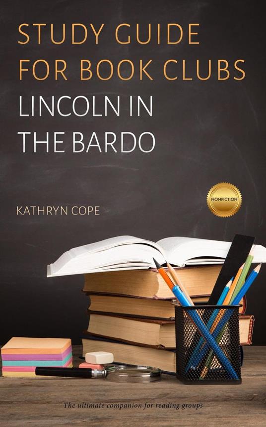 Study Guide for Book Clubs: Lincoln in the Bardo