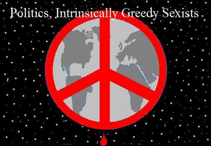 Politics, Intrinsically Greedy Sexists