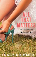 All That Matters
