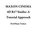 MAXON CINEMA 4D R17 Studio: A Tutorial Approach