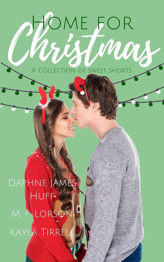 Home for Christmas - Daphne James Huff,M.F. Lorson,Kayla Tirrell - ebook