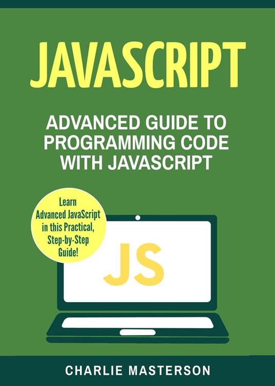 JavaScript: Advanced Guide to Programming Code with Javascript