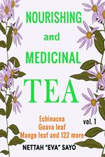 Nourishing and Medicinal Tea: Echinacea, Guava Leaf, Mango Leaf and 122 More
