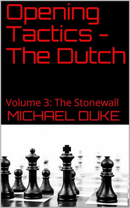 Opening Tactics - The Dutch - Volume 3: The Stonewall