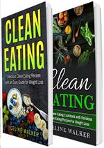 Clean Eating: 100+ Delicious Clean Eating Recipes - The Ultimate Clean Eating Cookbook