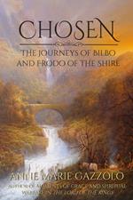 Chosen: The Journeys of Bilbo and Frodo of the Shire