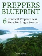 Preppers Blueprint: 6 Practical Preparedness Steps for Jungle Survival