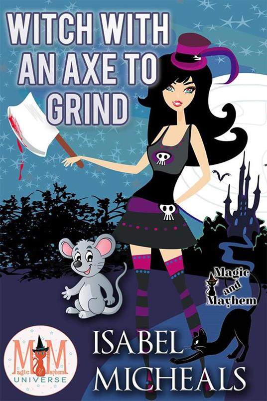 Witch With an Axe to Grind: Magic and Mayhem Universe