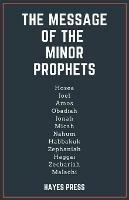 The Message of the Minor Prophets - Hayes Press - cover
