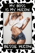 My Boss is my Hucow?