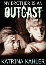 My Brother is an Outcast - Book 1