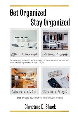 Get Organized, Stay Organized - Christine D Shuck - cover