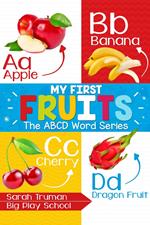 My First Fruits - The ABCD Word Series