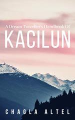 A Dream Traveller's Handbook of Kacilun