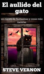 El aullido del gato: un cuento de fantasmas y cosas más oscuras