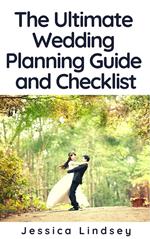 The Ultimate Wedding Planning Guide and Checklist