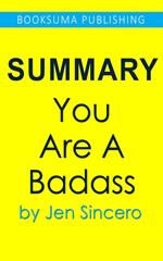Summary of You Are a Badass by Jen Sincero